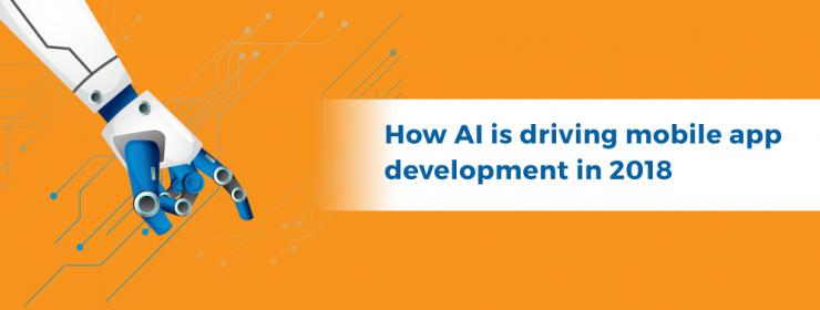 How AI is driving mobile app development in 2018
